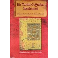 BIR TARIHI COĞRAFYA İNCELEMESİ OSMANLI'DAN CUMHURIYET'E ERZINCAN KAZASI - ABDULKADIR GÜL;ADEM BAŞIBÜYÜK