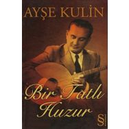 BIR TATLI HUZUR - AYŞE KULIN