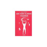 BIR TÜRK OLARAK YAŞAMAK - ÇETİN YETKIN