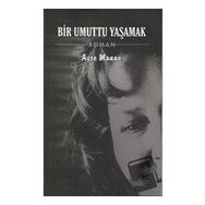 Bir Umuttu Yaşamak - Ayşe Manav - İzyako