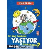 Bir Uzay Gemisinde Yaşıyor Olabilir Misin ? - Sibel Çelik