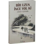 Bir Uzun İnce Yol Ki - ahmed ozdemir
