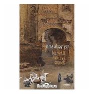 Bir Vakti Namluya Sürmek - Mine Alpay Gün