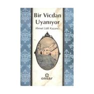 BIR VICDAN UYANIYOR - AHMET LÜTFİ KAZANCI