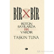 BIR X BIR BÜTÜN SAYILARDA BIR VARDIR - TAŞKIN TUNA