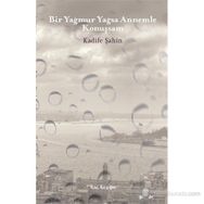 BIR YAĞMUR YAĞSA ANNEMLE KONUŞSAM - KADIFE ŞAHIN