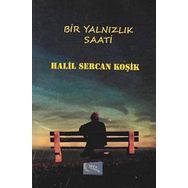 Bir Yalnızlık Saati - Halil Sercan Koşik
