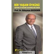Bir yaşam Öyküsü Eğitime ve Bilime Adanmış Bir Ömür - Prof. Dr. Süleyman Bozdemir