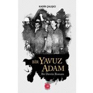 Bir Yavuz Adam Bir Devrin Romanı Anadolu Ay Yayınları