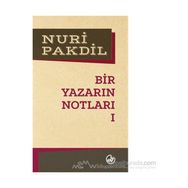 Bir Yazarın Notları 1 - Nuri Pakdil