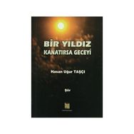 Bir Yıldız Kanatırsa Geceyi - Hasan Uğur Taşçı