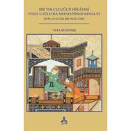 Bir Yolculuğun Hikayesi Yusuf u Züleyha Mesnevisinde Kemalat - Tuba Bezenmiş - Sonçağ Yayınları