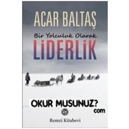 Bir Yolculuk Olarak Liderlik - Acar Baltaş