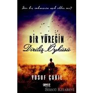Bir Yüreğin Diriliş Öyküsü - Yusuf Çakıl