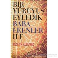 BIR YÜRÜYÜŞ EYLEDIK BABA ERENLER İLE - HÜSEYİN ALBAYRAK