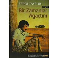 BIR ZAMANLAR AĞAÇTIM - FERDI TAYFUR