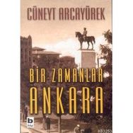 Bir Zamanlar Ankara - Cüneyt Arcayürek