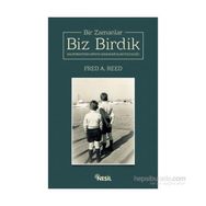 Bir Zamanlar Biz Birdik - Fred A. Reed