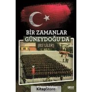 Bir Zamanlar Güneydoğu'da 85'liler - Erkan Atlıhan