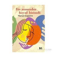 Bir Zamanlar Hayat Bizimdi - Marian Izaguirre