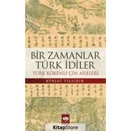 Bir Zamanlar Türk İdiler - Kürşat Yıldırım