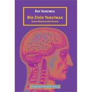 Bir Zihin Yaratmak: İnsan Düşüncesinin Esrarı - Ray Kurzweil