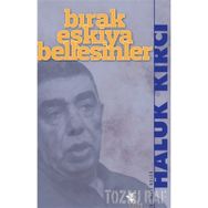 BIRAK EŞKIYA BELLESINLER - HALUK KIRCI