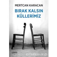 Bırak Kalsın Küllerimiz - Mertcan Karacan