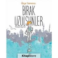 Bırak Üzülsünler / Özge Samancı