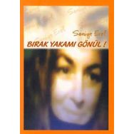 BIRAK YAKAMI GÖNÜL - SANIYE EROL