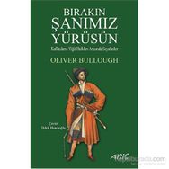 Bırakın Şanımız Yürüsün - Oliver Bullough