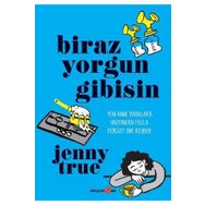 Biraz Yorgun Gibisin - Jenny True