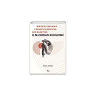 Bireyin Topluma Yabancılaşmasına Bir Eleştiri E.M. Cioran Nihilizmi Südar Dudu Gece Kitaplığı