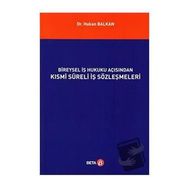 Bireysel İş Hukuku Açısından Kısmi Süreli İş Sözleşmeleri - Hakan Balkan