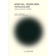Bireysel Özgürlüğün Patolojileri - Axel Honneth