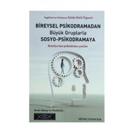 BIREYSEL PSIKODRAMADAN BÜYÜK GRUPLARLA SOSYO-PSIKODRAMAYA BREZILYA'DAN PSIKODRAMA YAZILARI - ZOLTÁN FIGUSCH