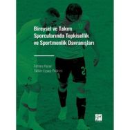 Bireysel ve Takım Sporcularında Tepkisellik ve Sportmenlik Davranışları - Fehime Konur