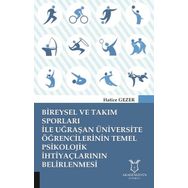 Bireysel ve Takım Sporları ile Uğraşan Üniversite Öğrencilerinin Temel Psikolojik İhtiyaçlarının Belirlenmesi Hatice Gezer