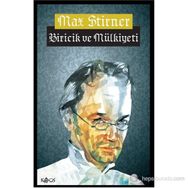 BIRICIK VE MÜLKIYETI - MAX STIRNER