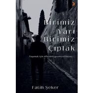 Birimiz Yarı Birimiz Çıplak - Fatih Şeker