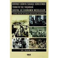 Birinci Dünya Savaşı Sürecinde Türkiye`de Yaşanan Sosyal ve Ekonomik Meseleler - Gece Kitaplığı