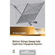 Birinci Dünya Savaşında İngiliz Hava Propaganda Raporları - Servet Avşar
