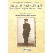 Birinci Dünya Savaşından Kurtuluş Savaşına Bir Subayın Günlükleri - İhsan İplikçioğlu Ömer Yıldırım