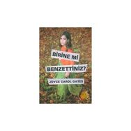 BIRINE MI BENZETTINIZ? - JOYCE CAROL OATES
