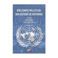 Birleşmiş Milletler BM Sistemi ve Reformu - Heyet-Kurul-Komisyon Nejat Doğan Cenap Çakmak
