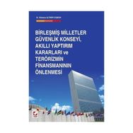 Birleşmiş Milletler Güvenlik Konseyi, Akıllı Yaptırım Kararları ve Terörizmin Finansmanının Önlenmesi - Sümeyra Altıner Coşkun