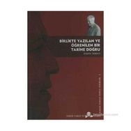 BIRLIKTE YAZILAN VE ÖĞRENİLEN BIR TARIHE DOĞRU - İLHAN TAKELI