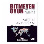 Bitmeyen Oyun Türkiyeyi Bekleyen Tehlikeler - Metin Aydoğan