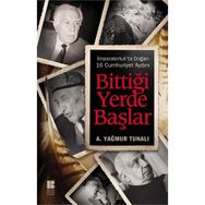 Bittiği Yerde Başlar - A. Yağmur Tunalı