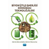 Biyokütle Enerjisi Dönüşüm Teknolojileri Nobel Akademik Yayıncılık